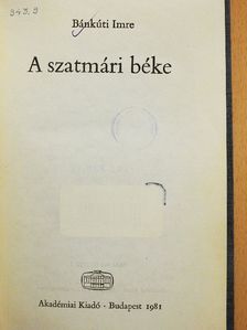 Bánkúti Imre - A szatmári béke [antikvár]