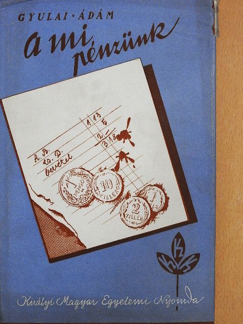 Gyulai Ádám - A mi pénzünk [antikvár]