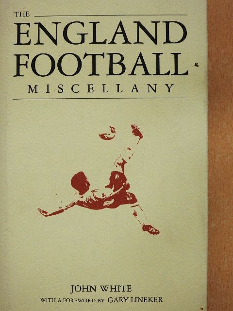 John White - The England Football Miscellany [antikvár]