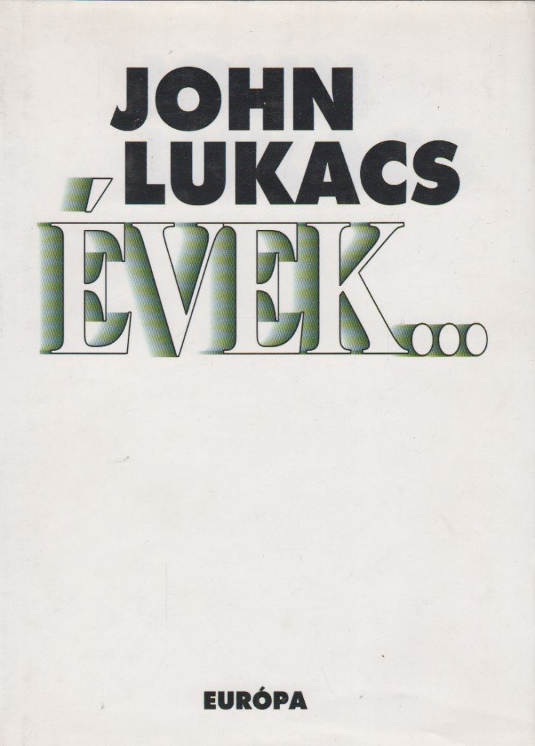 John Lukacs - Évek... [antikvár]