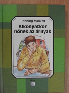 Henning Mankell - Alkonyatkor nőnek az árnyak [antikvár]