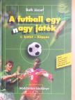 Both József - A futball egy nagy játék I. [antikvár]