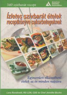 Lara Rondinelli, Jennifer Bucko - Ízletes szívbarát ételek receptkönyve cukorbetegeknek [antikvár]