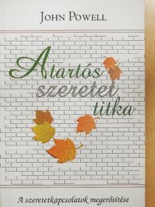 John Powell - A tartós szeretet titka [antikvár]