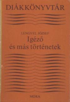 LENGYEL JÓZSEF - Igéző és más történetek [antikvár]