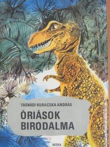 Tasnádi Kubacska András - Óriások birodalma [antikvár]