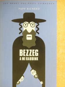 Papp Richárd - Bezzeg a mi rabbink [antikvár]