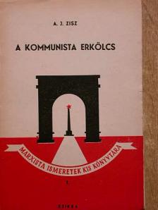 A. J. Zisz - A kommunista erkölcs [antikvár]