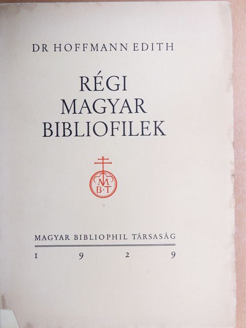 Dr. Hoffmann Edith - Régi magyar bibliofilek [antikvár]