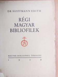 Dr. Hoffmann Edith - Régi magyar bibliofilek [antikvár]
