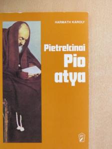 Harmath Károly - Pietrelcinai Pio atya [antikvár]