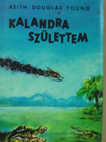 Keith Douglas Young - Kalandra születtem [antikvár]