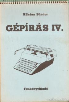 KÖKÉNY SÁNDOR - Gépírás IV. [antikvár]