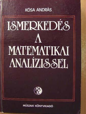 Kósa András - Ismerkedés a matematikai analízissel [antikvár]