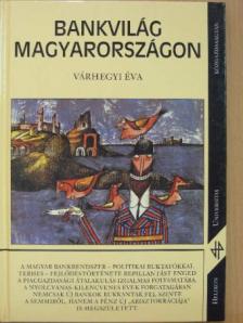 Várhegyi Éva - Bankvilág Magyarországon [antikvár]