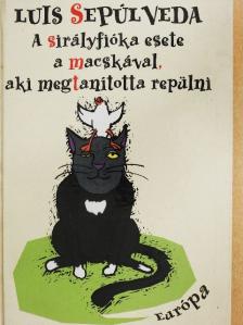 Luis Sepúlveda - A sirályfióka esete a macskával, aki megtanította repülni [antikvár]