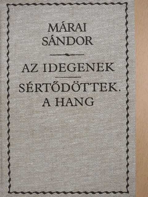 Márai Sándor - Az idegenek/Sértődöttek. A hang [antikvár]