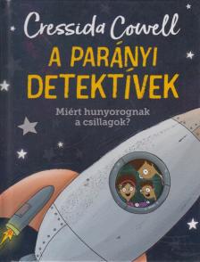 Cressida Cowell - A Parányi detektívek 5. - Miért hunyorognak a csillagok? [antikvár]
