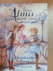 Hertelendy Anna - Alma és az elveszett álmok városa [antikvár]
