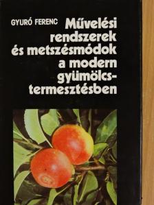 Gyuró Ferenc - Művelési rendszerek és metszésmódok a modern gyümölcstermesztésben [antikvár]