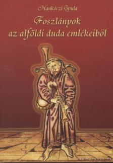 Hankóczi Gyula - Foszlányok az alföldi duda emlékeiből [antikvár]