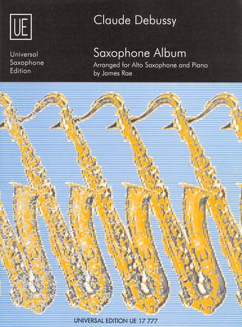 CLAUDE DEBUSSY - SAXOPHONE ALBUM ARRANGED FOR ALTO SAXOPHONE AND PIANO BY JAMES RAE