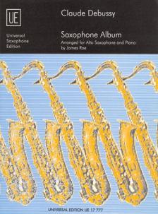 CLAUDE DEBUSSY - SAXOPHONE ALBUM ARRANGED FOR ALTO SAXOPHONE AND PIANO BY JAMES RAE