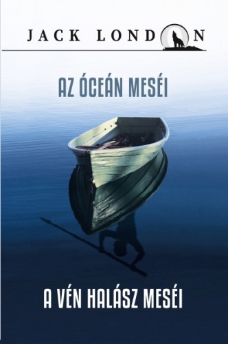 Jack London - Az óceán meséi - A vén halász meséi [eKönyv: epub, mobi]