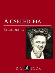 August Strindberg - A cseléd fia [eKönyv: epub, mobi]