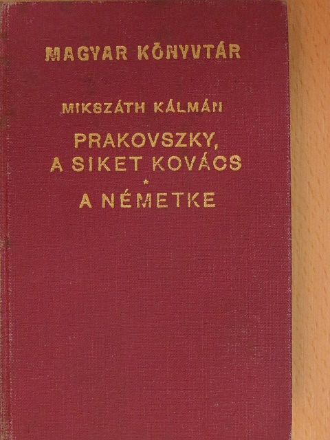 Mikszáth Kálmán - Prakovszky, a siket kovács/A németke és egyéb elbeszélések [antikvár]