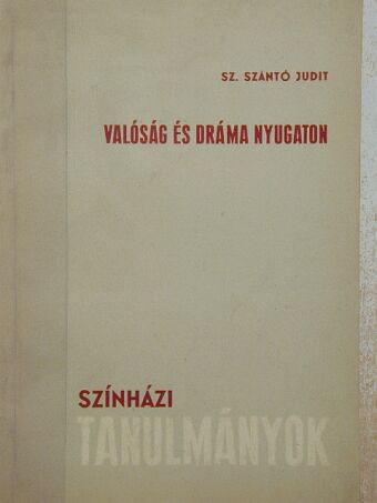 Sz. Szántó Judit - Valóság és dráma nyugaton [antikvár]