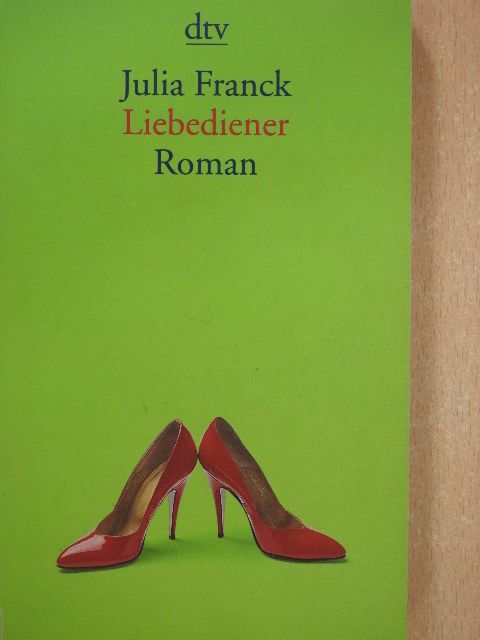 Julia Franck - Liebediener [antikvár]