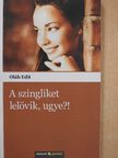 Oláh Edit - A szingliket lelövik, ugye?! [antikvár]