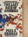 Paul E. Erdman - The Last Days Of America [antikvár]
