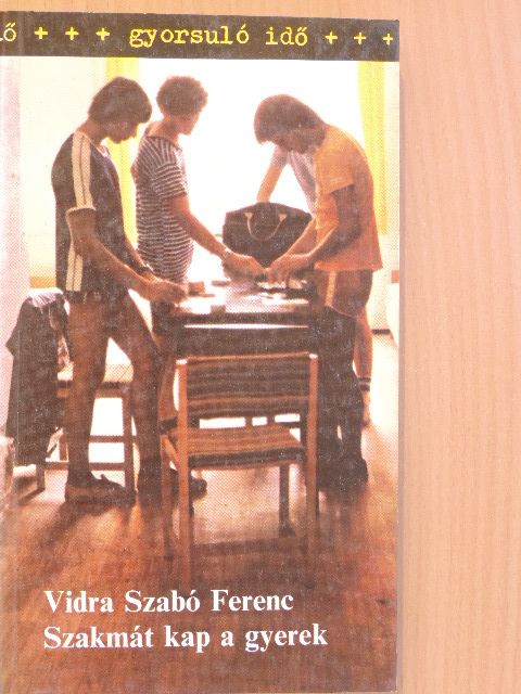Vidra Szabó Ferenc - Szakmát kap a gyerek [antikvár]