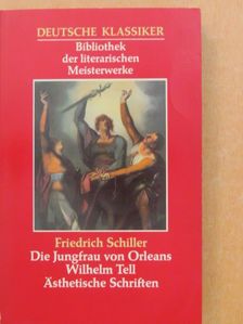 Friedrich Schiller - Die Jungfrau von Orleans/Wilhelm Tell/Ästhetische Schriften [antikvár]