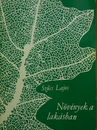 Szűcs Lajos - Növények a lakásban [antikvár]