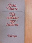 Ivan Vazov - Ha sorsom úgy határoz [antikvár]