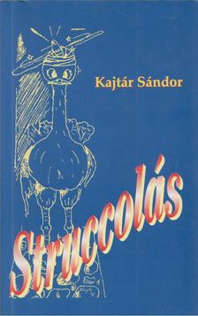 Kajtár Sándor - Struccolás [antikvár]