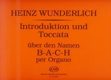 WUNDERLICH,HEINZ - INTRODUKTION UND TOCCATA ÜBER DEN NAMEN B-A-C-H PER ORGANO