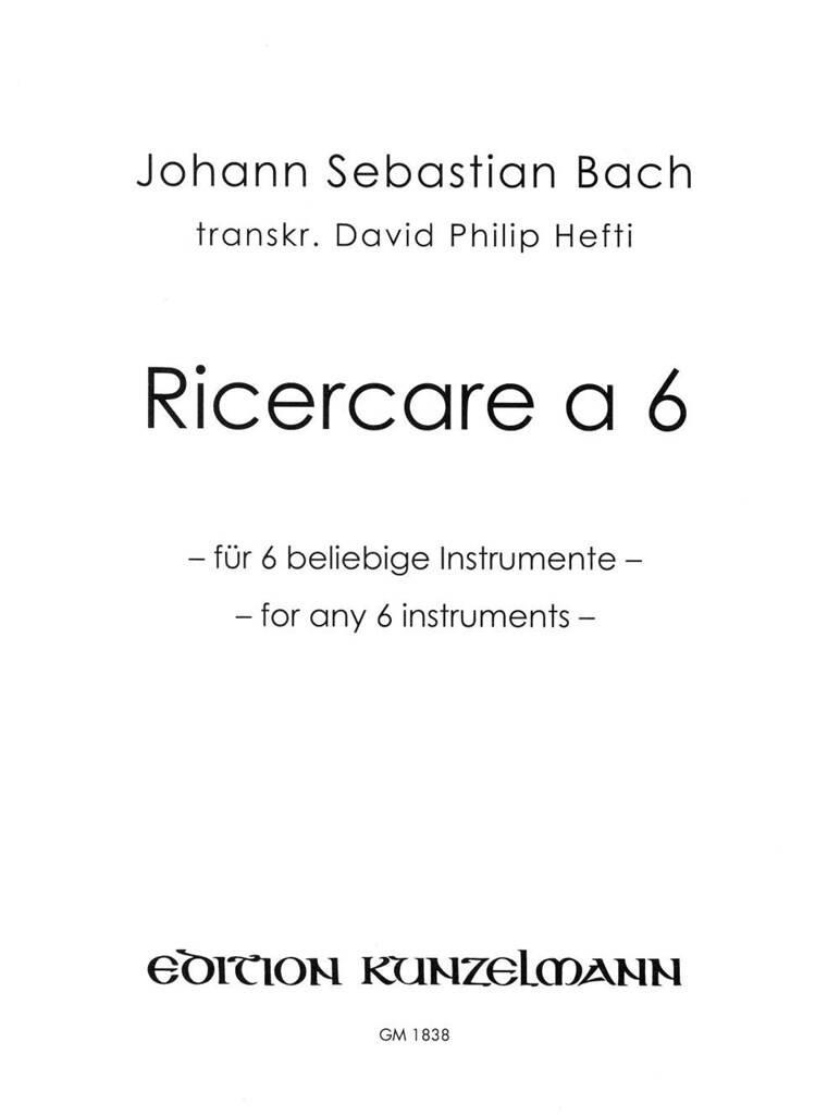 J. S. Bach - RICERCARE A 6 FÜR 6 BELIEBIGE INSTRUMENTE (TRANSKR.D.PH.HEFTI) PART.U.STIMM
