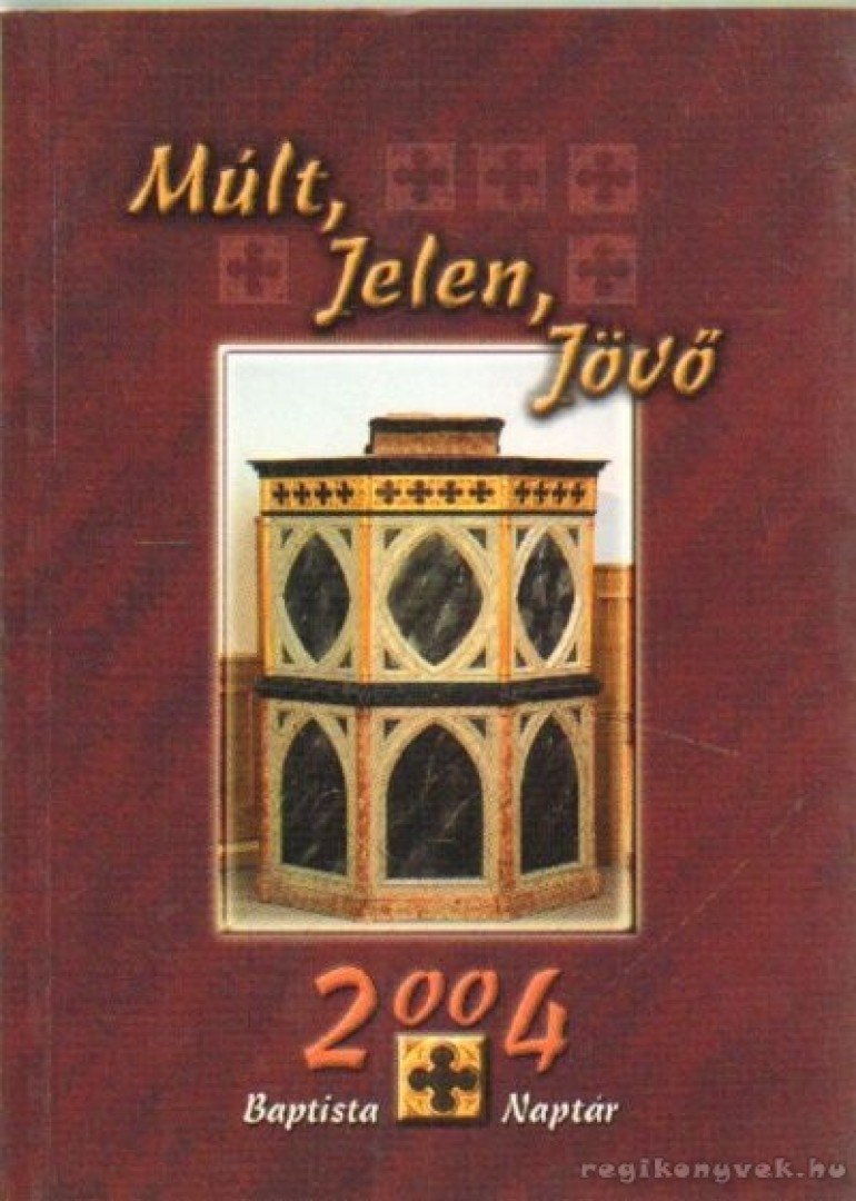 Marosi Nagy Lajos - Múlt, Jelen, Jövő Baptista naptár 2004. [antikvár]