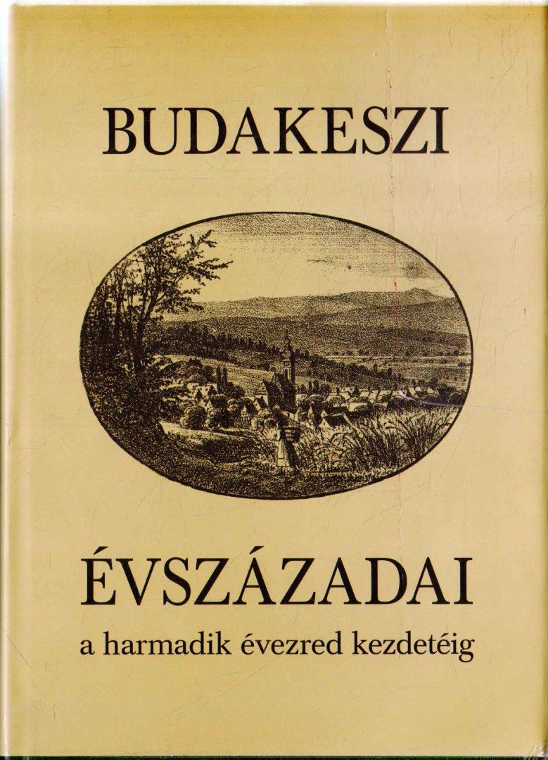 Kőrösiné Dr. Merkl Hilda (szerk.) - Budakeszi évszázadai a harmadik évezred kezdetéig [antikvár]