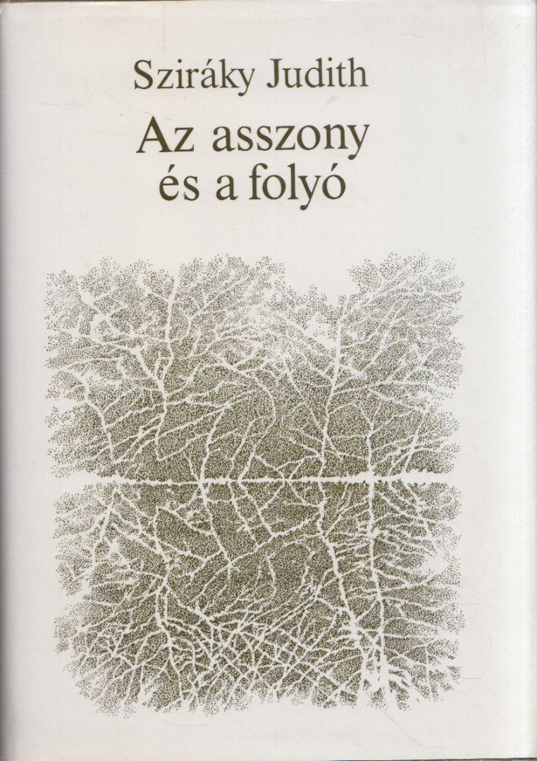 Sziráky Judit - Az asszony és a folyó [antikvár]