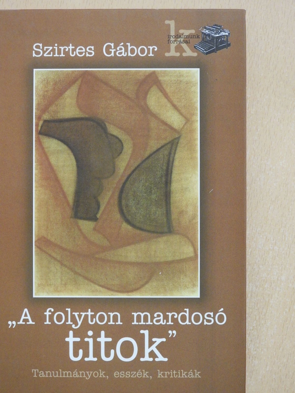 Szirtes Gábor - "A folyton mardosó titok" (dedikált példány) [antikvár]