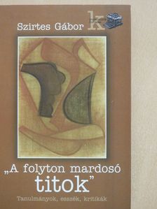 Szirtes Gábor - "A folyton mardosó titok" (dedikált példány) [antikvár]