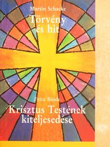 Dr. Martin Schacke - Törvény és hit - Én vagy Krisztus/Krisztus Testének kiteljesedése [antikvár]