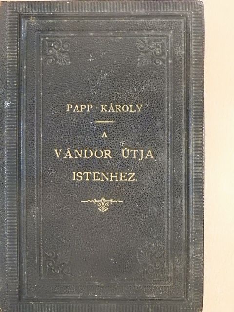 Papp Károly - A vándor útja Istenhez [antikvár]
