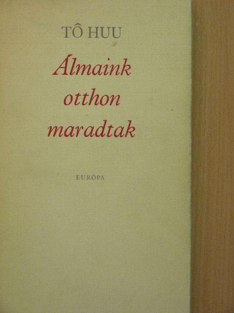 To Huu - Álmaink otthon maradtak [antikvár]