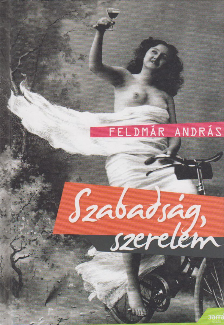 FELDMÁR ANDRÁS - Szabadság, szerelem (dedikált) [antikvár]